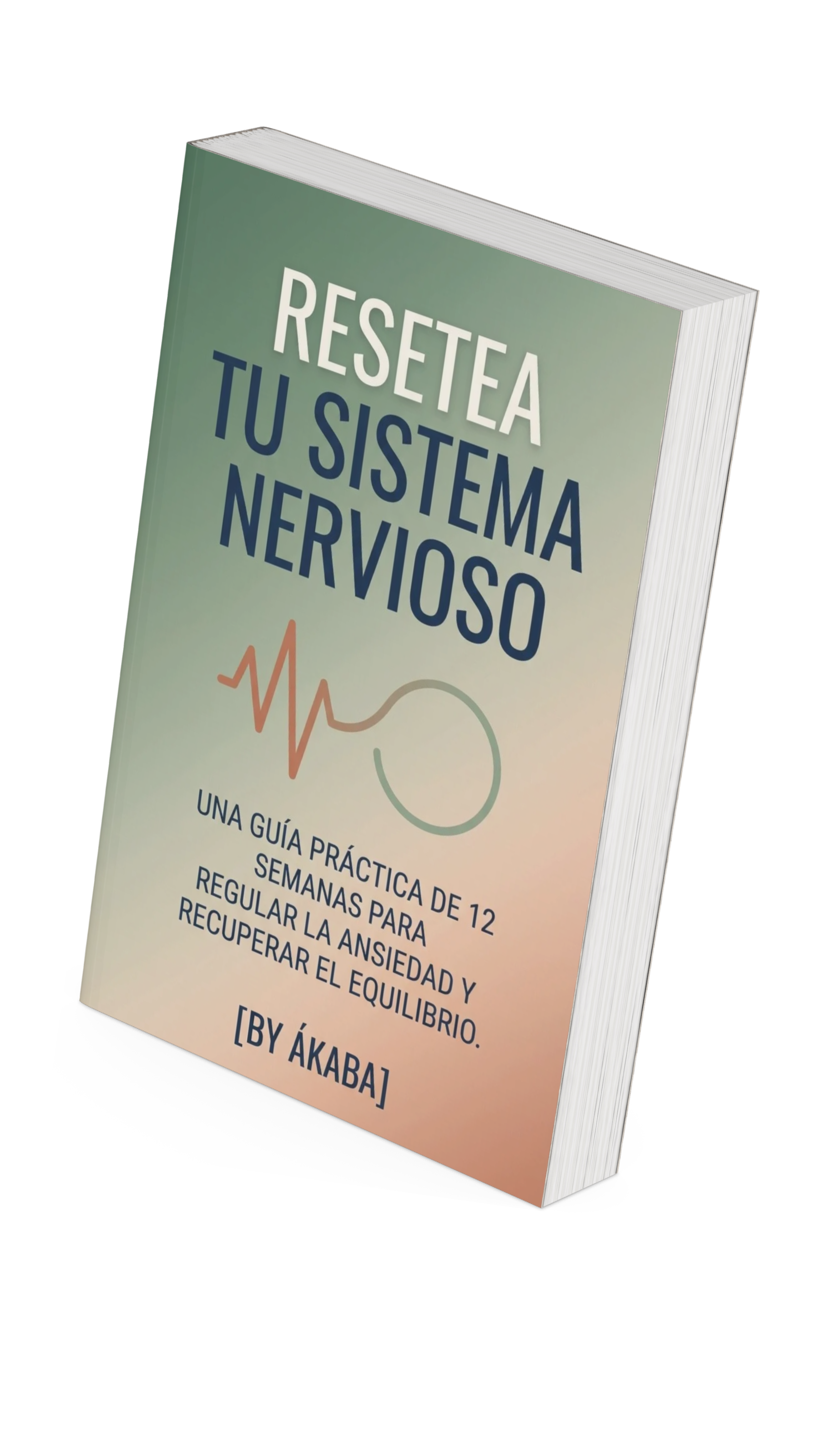 RESETEA TU SISTEMA NERVIOSO: Guía práctica de 12 semanas para recuperar la calma y volver a vivir